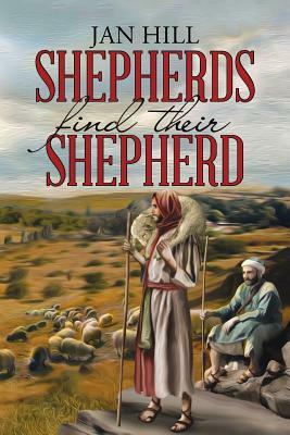 Shepherds Find Their Shepherd by Jan Hill