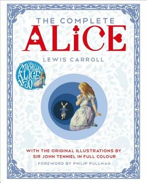 The Complete Alice: With the Original Illustrations by Sir John Tenniel in Full Colour by Lewis Carroll