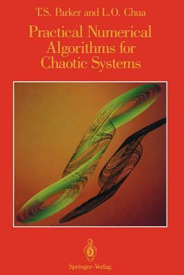 Practical Numerical Algorithms for Chaotic Systems by Leon Chua, Thomas S. Parker