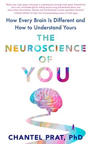 The Neuroscience of You: How Every Brain is Different and How to Understand Yours by Chantel Prat