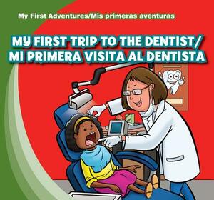 My First Trip to the Dentist/Mi Primera Visita Al Dentista by Katie Kawa