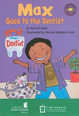 Max Goes to the Dentist by Adria F. Klein