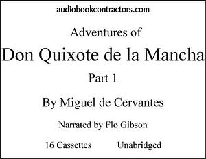 The Adventures of Don Quixote de la Mancha: Part 1 by Miguel de Cervantes, Miguel de Cervantes