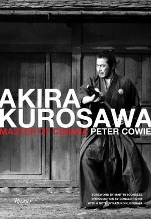 Akira Kurosawa: Master of Cinema by Kazuko Kurosawa, Donald Richie, Peter Cowie, Martin Scorsese