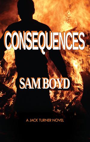 Consequences by Sam Boyd, Sam Boyd