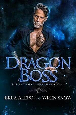 Dragon Boss: MMMMMM Dark Paranormal Romance by Brea Alepoú, Wren Snow