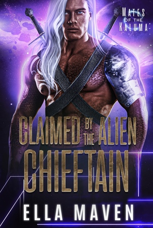 Claimed by the Alien Chieftain by Ella Maven