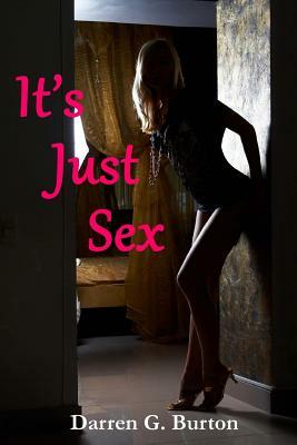 It's Just Sex by Darren G. Burton