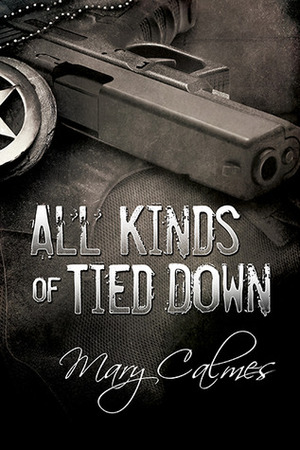 All Kinds of Tied Down by Mary Calmes