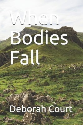 When Bodies Fall by Deborah Court