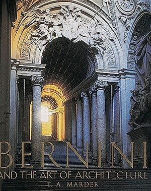 Bernini: And the Art of Architecture by T. A. Marder, Tod A. Marder, Gian Lorenzo Bernini