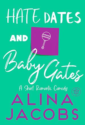 Hate Dates and Baby Gates by Alina Jacobs