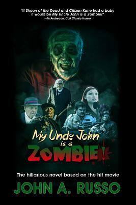 My Uncle John Is A Zombie!: The Hilarious Novel Based on the Hit Movie by John Russo