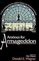 Anxious for Armageddon: A Call to Partnership for Middle Eastern and Western Christians by Donald E. Wagner