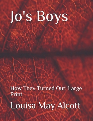 Jo's Boys: How They Turned Out: Large Print by Louisa May Alcott