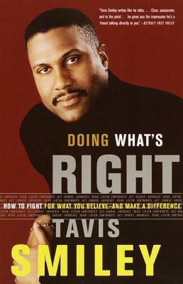 Doing What's Right: How to Fight for What You Believe--And Make a Difference by Tavis Smiley