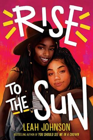 Rise to the Sun by Leah Johnson