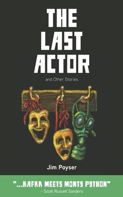 The Last Actor and Other Stories by Jim Poyser
