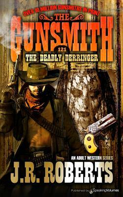 The Deadly Derringer by J.R. Roberts