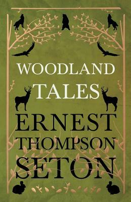 Woodland Tales by Ernest Thompson Seton