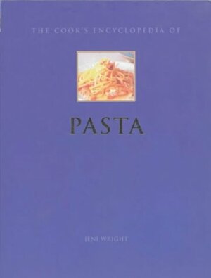 The Cook's Encyclopedia of Pasta by Christine France, Jeni Wright