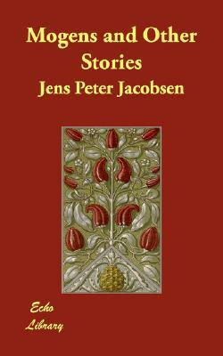 Mogens and Other Stories by Jens Peter Jacobsen, J. P. Jacobsen