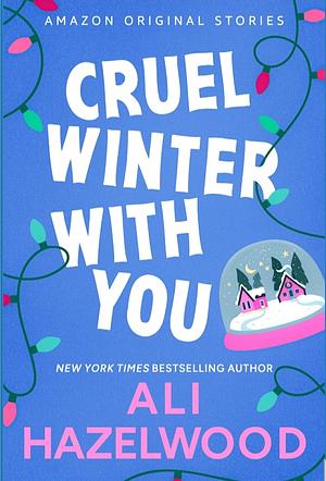 Cruel Winter with You by Ali Hazelwood