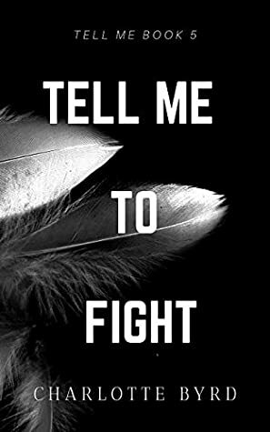 Tell me to Fight by Charlotte Byrd