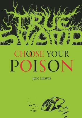 True Swamp: Choose Your Poison by Jon Lewis