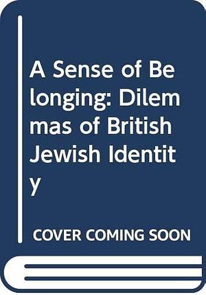 A Sense of Belonging: Dilemmas of British Jewish Identity by Howard Cooper