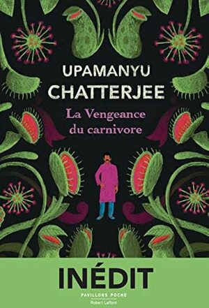La vengeance du carnivore by Upamanyu Chatterjee