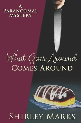 What Goes Around Comes Around by Shirley Marks