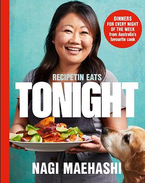 Delicious Tonight: Foolproof Recipes for 150+ Easy Dinners by Nagi Maehashi