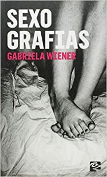 Sexografias by Gabriela Wiener