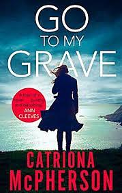 Go to My Grave by Catriona McPherson