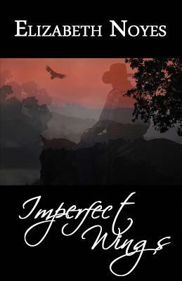 Imperfect Wings by Elizabeth Noyes