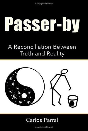 Passer-by: A Reconciliation Between Truth and Reality by Carlos Parral