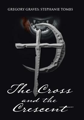 The Cross and the Crescent: Nikoli Fenchetti by Gregory Graves, Stephanie Tombs