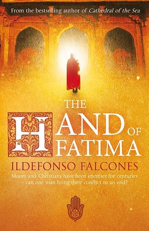 The Hand of Fatima by Ildefonso Falcones