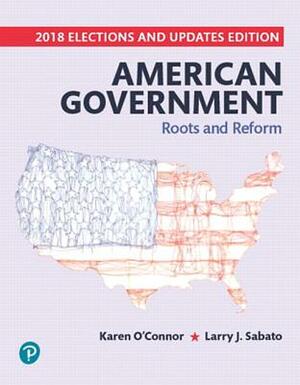 Revel for American Government: Roots and Reform, 2018 Elections and Updates Edition -- Access Card by Karen O'Connor, Larry Sabato