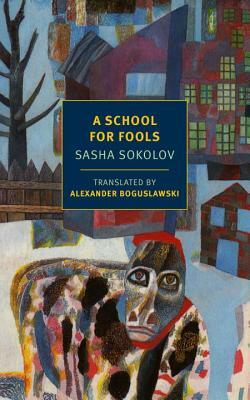 A School for Fools by Sasha Sokolov