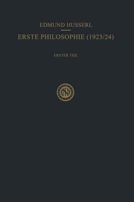 Erste Philosophie (1923/24) Erster Teil Kritische Ideengeschichte: Erster Teil: Kritische Ideengeschichte by Rudolf Boehm, Edmund Husserl