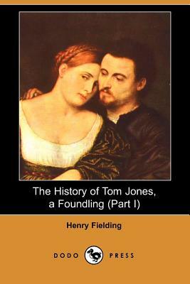 The History of Tom Jones, a Foundling (Part I) (Dodo Press) by Henry Fielding