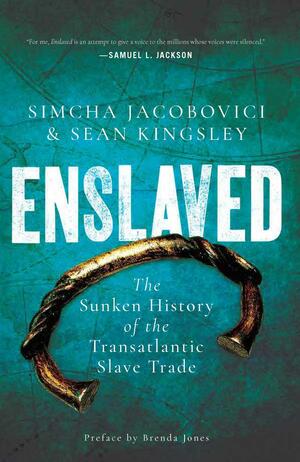 Enslaved: The Sunken History of the Transatlantic Slave Trade by Simcha Jacobovici, Sean Kingsley