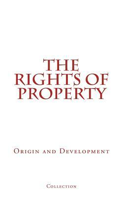 The Rights of Property: Origin and Development by Collection
