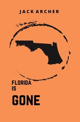 Florida is Gone (The Homestead Trilogy, #1) by Jack Archer