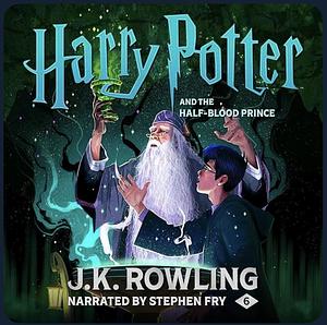 Harry Potter and the Half-Blood Prince by J.K. Rowling