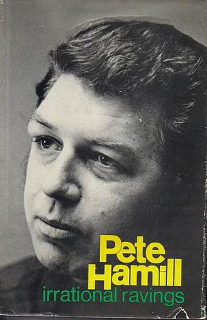 Irrational Ravings by Pete Hamill