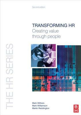 Transforming HR by Mark Williamson, Martin Reddington, Mark Withers