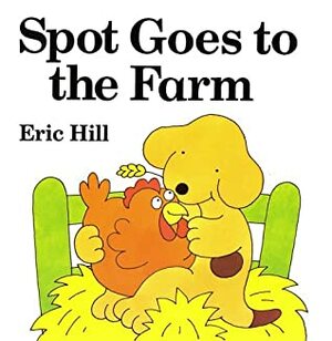 Spot Goes to the Farm by Eric Hill